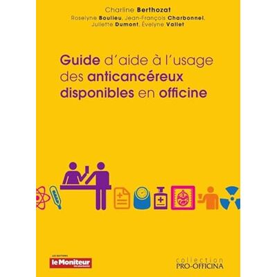 Collectif Guide d'aide à l'usage des anticancéreux disponibles en officine - Publicité Collectif Guide d'aide à l'usage des anticancéreux disponibles en officine - Publicité