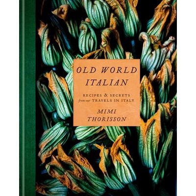 Thorisson, Mimi Old World Italian: Recipes and Secrets from Our Travels in Italy: A Cookbook - Publicité Thorisson, Mimi Old World Italian: Recipes and Secrets from Our Travels in Italy: A Cookbook - Publicité