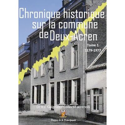 2023, Les Presses de la Principauté Notice historique sur la commune de Deux-Acren: Edition révisée et augmentée - Publicité 2023, Les Presses de la Principauté Notice historique sur la commune de Deux-Acren: Edition révisée et augmentée - Publicité