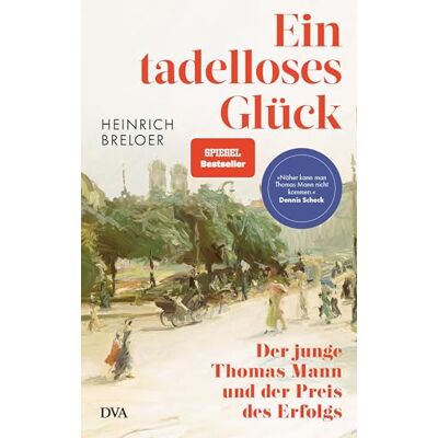 Breloer, Heinrich Ein tadelloses Glück: Der junge Thomas Mann und der Preis des Erfolgs 'Näher kann man Thomas Mann nicht kommen.' Dennis Scheck - Publicité Breloer, Heinrich Ein tadelloses Glück: Der junge Thomas Mann und der Preis des Erfolgs 'Näher kann man Thomas Mann nicht kommen.' Dennis Scheck - Publicité