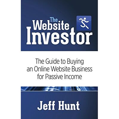 Hunt, Jeff The Website Investor: The Guide to Buying an Online Website Business for Passive Income - Publicité Hunt, Jeff The Website Investor: The Guide to Buying an Online Website Business for Passive Income - Publicité