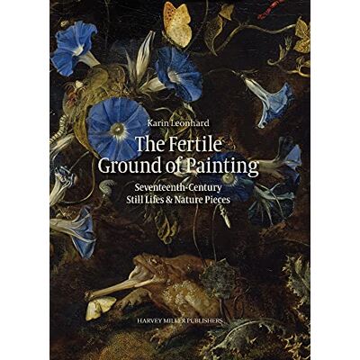 Leonhard, Karin Still Life and Nature Morte Painting in the 17th-century - Publicité Leonhard, Karin Still Life and Nature Morte Painting in the 17th-century - Publicité
