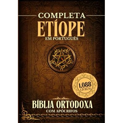 Anonymous Bíblia Ortodoxa Etíope Completa em Português com Apócrifos (1088 Livros) - Publicité Anonymous Bíblia Ortodoxa Etíope Completa em Português com Apócrifos (1088 Livros) - Publicité