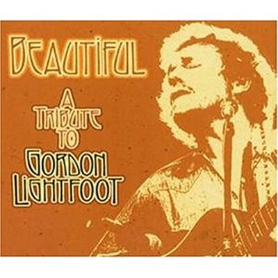 Various Beautiful-a Tribute to Gordon Lightfoot - Publicité Various Beautiful-a Tribute to Gordon Lightfoot - Publicité