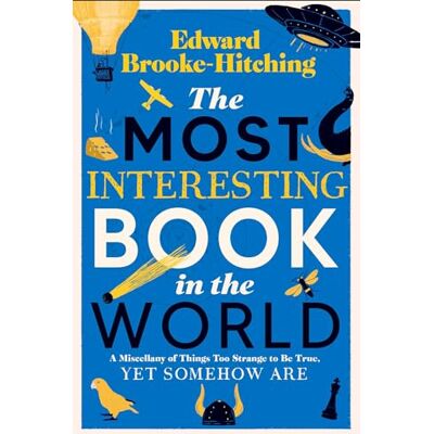 Brooke-Hitching, Edward The Most Interesting Book in the World - Publicité Brooke-Hitching, Edward The Most Interesting Book in the World - Publicité