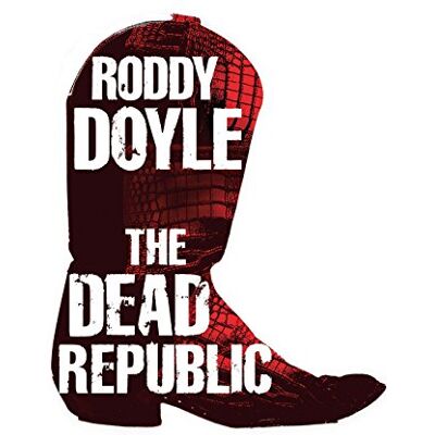Doyle, Roddy The Dead Republic - Publicité Doyle, Roddy The Dead Republic - Publicité