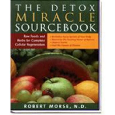 Morse, Robert S. The Detox Miracle Sourcebook: Raw Foods and Herbs for Complete Cellular Regeneration - Publicité Morse, Robert S. The Detox Miracle Sourcebook: Raw Foods and Herbs for Complete Cellular Regeneration - Publicité
