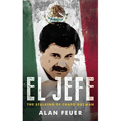 Fuer, Alan El Jefe: The Stalking of Chapo Guzman - Publicité Fuer, Alan El Jefe: The Stalking of Chapo Guzman - Publicité
