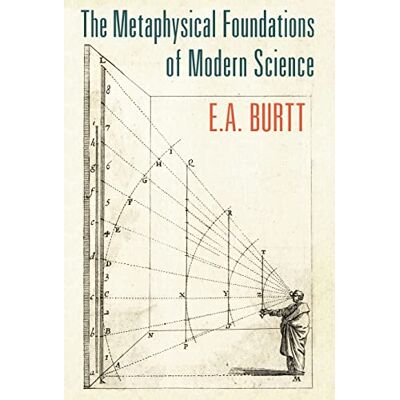 Burtt, E A The Metaphysical Foundations of Modern Science - Publicité Burtt, E A The Metaphysical Foundations of Modern Science - Publicité