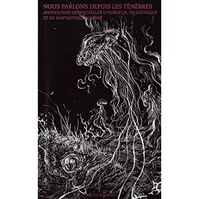 Collectif Nous parlons depuis les ténèbres : Anthologie des autrices françaises d'horreur, de gothique et de fantastique sombre - Publicité Collectif Nous parlons depuis les ténèbres : Anthologie des autrices françaises d'horreur, de gothique et de fantastique sombre - Publicité