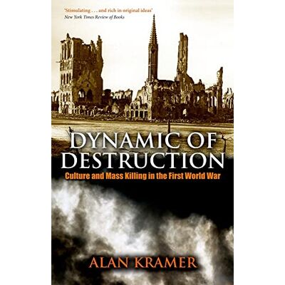 Kramer, Alan Dynamic of Destruction: Culture And Mass Killing In The First World War (Making Of The Modern World) - Publicité Kramer, Alan Dynamic of Destruction: Culture And Mass Killing In The First World War (Making Of The Modern World) - Publicité