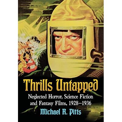 Pitts, Michael R. Thrills Untapped: Neglected Horror, Science Fiction and Fantasy Films, 1928-1936 - Publicité Pitts, Michael R. Thrills Untapped: Neglected Horror, Science Fiction and Fantasy Films, 1928-1936 - Publicité