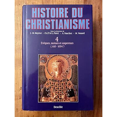 Collectif Histoire du christianisme, tome 4 : Evêques, moines et empereurs, 612-1054 - Publicité Collectif Histoire du christianisme, tome 4 : Evêques, moines et empereurs, 612-1054 - Publicité