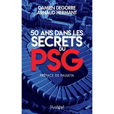 Hermant, Arnaud 50 ans dans les secrets du PSG - Publicité Hermant, Arnaud 50 ans dans les secrets du PSG - Publicité