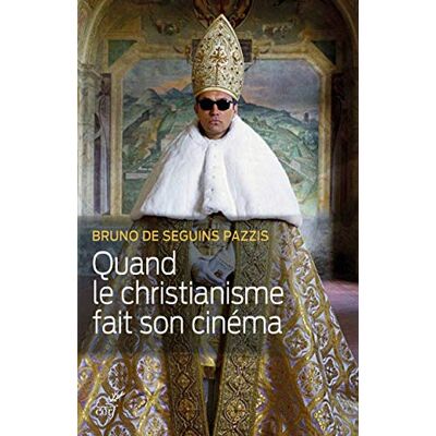 Seguins Pazzis, Bruno de Quand le christianisme fait son cinéma - Publicité Seguins Pazzis, Bruno de Quand le christianisme fait son cinéma - Publicité