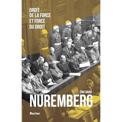 David, Eric Nuremberg: Droit de la force et force du droit - Publicité David, Eric Nuremberg: Droit de la force et force du droit - Publicité