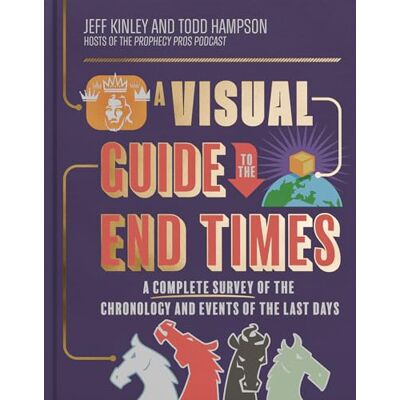 Kinley, Jeff A Visual Guide to the End Times: A Complete Survey of the Chronology and Events of the Last Days - Publicité Kinley, Jeff A Visual Guide to the End Times: A Complete Survey of the Chronology and Events of the Last Days - Publicité