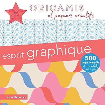 Collectif Origamis et papiers créatifs Esprit graphique: 500 pages de motifs et 12 modèles pas à pas - Publicité Collectif Origamis et papiers créatifs Esprit graphique: 500 pages de motifs et 12 modèles pas à pas - Publicité
