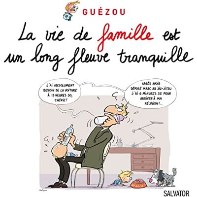 Guézou, Yves La vie de famille est un long fleuve tranquille... Publicité Guézou, Yves La vie de famille est un long fleuve tranquille... Publicité
