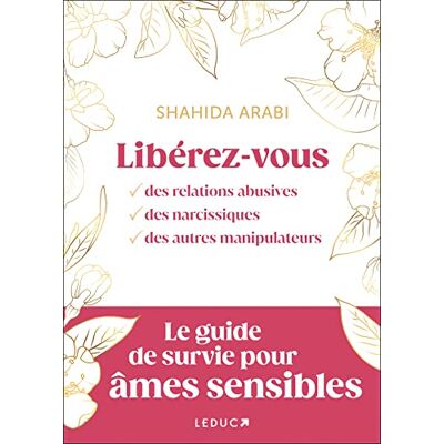 Arabi, Shahida Libérez-vous des relations abusives, des narcissiques, des autres manipulateurs: Le guide de survie pour âmes sensibles - Publicité Arabi, Shahida Libérez-vous des relations abusives, des narcissiques, des autres manipulateurs: Le guide de survie pour âmes sensibles - Publicité