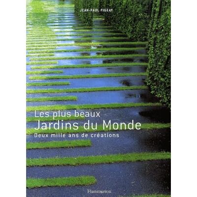 Pigeat, Jean-Paul Les Plus Beaux Jardins du monde : Deux mille ans de créations - Publicité Pigeat, Jean-Paul Les Plus Beaux Jardins du monde : Deux mille ans de créations - Publicité