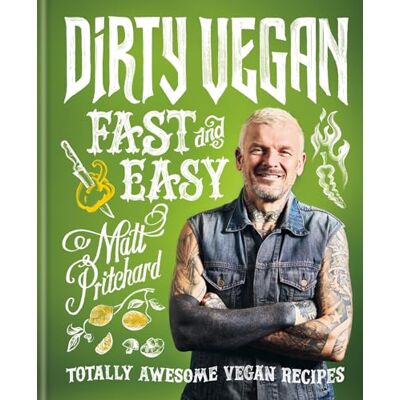Pritchard, Matt Dirty Vegan Fast and Easy: Totally awesome vegan recipes - Publicité Pritchard, Matt Dirty Vegan Fast and Easy: Totally awesome vegan recipes - Publicité