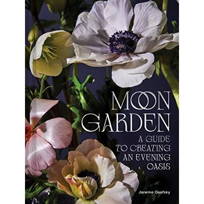 Osofsky, Jarema Moon Garden: A Guide to Creating an Evening Oasis - Publicité Osofsky, Jarema Moon Garden: A Guide to Creating an Evening Oasis - Publicité