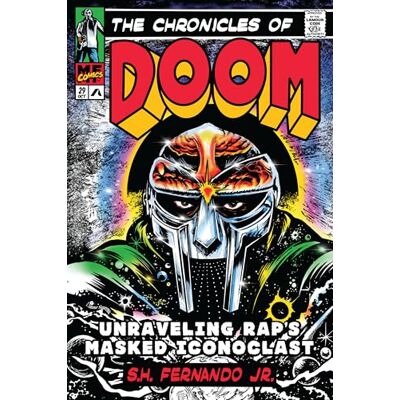 Fernando Jr., S.H. The Chronicles of DOOM: Unraveling Rap's Masked Iconoclast - Publicité Fernando Jr., S.H. The Chronicles of DOOM: Unraveling Rap's Masked Iconoclast - Publicité