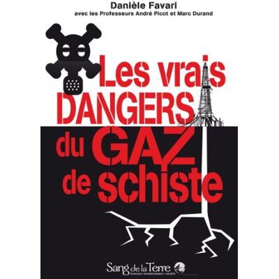 Favari, Danièle Les vrais dangers du gaz de schiste - Publicité Favari, Danièle Les vrais dangers du gaz de schiste - Publicité