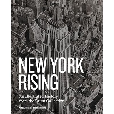 Mellins, Thomas New York Rising: An Illustrated History from the Durst Collection - Publicité Mellins, Thomas New York Rising: An Illustrated History from the Durst Collection - Publicité
