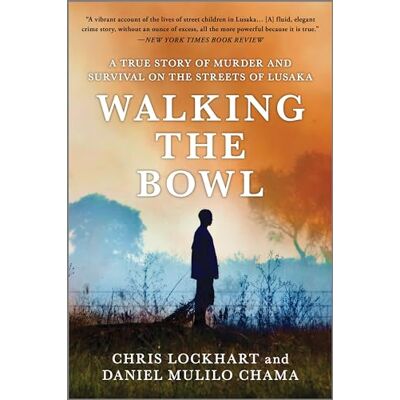 Lockhart, Chris Walking the Bowl: A True Story of Murder and Survival on the Streets of Lusaka – An NPR Book of the Year and Gripping Narrative Nonfiction Masterpiece - Publicité Lockhart, Chris Walking the Bowl: A True Story of Murder and Survival on the Streets of Lusaka – An NPR Book of the Year and Gripping Narrative Nonfiction Masterpiece - Publicité