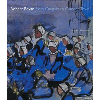 Stenlake, Frances Robert Bevan: From Gauguin to Camden Town - Publicité Stenlake, Frances Robert Bevan: From Gauguin to Camden Town - Publicité