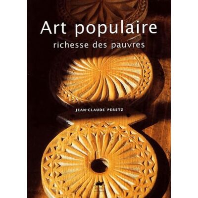 Peretz, Jean-Claude Art populaire, richesse des pauvres - Publicité Peretz, Jean-Claude Art populaire, richesse des pauvres - Publicité