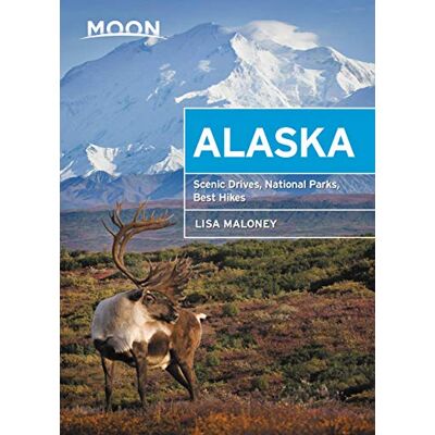 Maloney, Lisa Moon Alaska: Scenic Drives, National Parks, Best Hikes - Publicité Maloney, Lisa Moon Alaska: Scenic Drives, National Parks, Best Hikes - Publicité