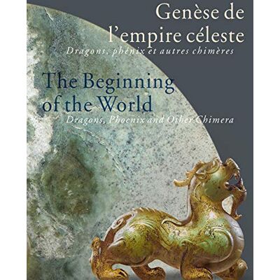 Collectif Genèse de l'empire céleste / The beginning of the world (Bilingue FRANCAIS / ANGLAIS): Dragons, phenix et autres chimères / Dragons, phoenix and other chimera - Publicité Collectif Genèse de l'empire céleste / The beginning of the world (Bilingue FRANCAIS / ANGLAIS): Dragons, phenix et autres chimères / Dragons, phoenix and other chimera - Publicité
