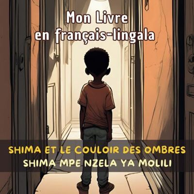 Lokua, Sifa Shima et le couloir des ombres Shima mpe nzela ya molili: Mon livre en français et lingala - Publicité Lokua, Sifa Shima et le couloir des ombres Shima mpe nzela ya molili: Mon livre en français et lingala - Publicité