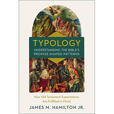 Hamilton Jr., James M. Typology-Understanding the Bible's Promise-Shaped Patterns: How Old Testament Expectations are Fulfilled in Christ - Publicité Hamilton Jr., James M. Typology-Understanding the Bible's Promise-Shaped Patterns: How Old Testament Expectations are Fulfilled in Christ - Publicité