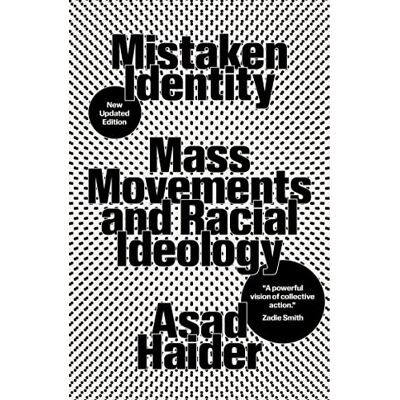 Haider, Asad Mistaken Identity: Mass Movements and Racial Ideology - Publicité Haider, Asad Mistaken Identity: Mass Movements and Racial Ideology - Publicité
