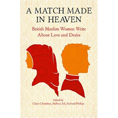 A Match Made in Heaven: British Muslim Women Write About Love and Desire - Publicité A Match Made in Heaven: British Muslim Women Write About Love and Desire - Publicité