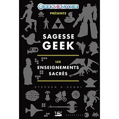Segal, Stephen H. Sagesse geek: Les enseignements sacrés - Publicité Segal, Stephen H. Sagesse geek: Les enseignements sacrés - Publicité