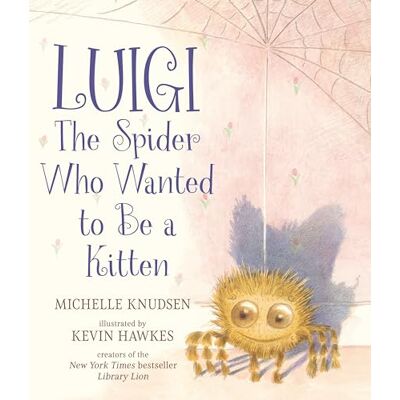 Knudsen, Michelle Luigi, the Spider Who Wanted to Be a Kitten: A delightfully fuzzy picture book from the bestselling duo of Library Lion - Publicité Knudsen, Michelle Luigi, the Spider Who Wanted to Be a Kitten: A delightfully fuzzy picture book from the bestselling duo of Library Lion - Publicité