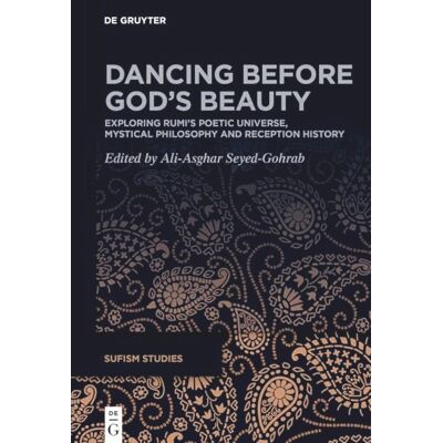 Dancing Before God’s Beauty: Exploring Rumi’s Poetic Universe, Mystical Philosophy and Reception History - Publicité Dancing Before God’s Beauty: Exploring Rumi’s Poetic Universe, Mystical Philosophy and Reception History - Publicité