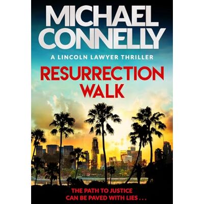 Connelly, Michael Resurrection Walk: The blockbuster bestselling Lincoln Lawyer thriller - Publicité Connelly, Michael Resurrection Walk: The blockbuster bestselling Lincoln Lawyer thriller - Publicité
