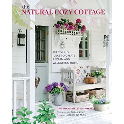 Myers, Christiane Bellstedt The Natural Cozy Cottage: 100 Styling Ideas to Create a Warm and Welcoming Home - Publicité Myers, Christiane Bellstedt The Natural Cozy Cottage: 100 Styling Ideas to Create a Warm and Welcoming Home - Publicité