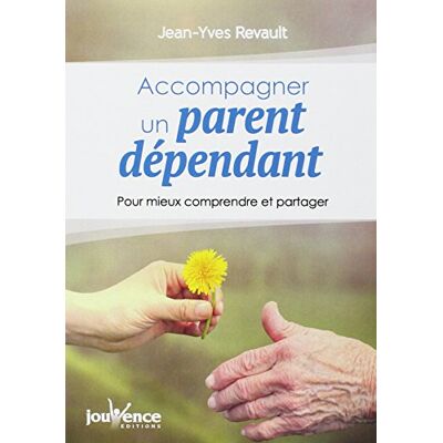 Revault, Jean-Yves Accompagner un parent dépendant: Pour mieux comprendre et partager - Publicité Revault, Jean-Yves Accompagner un parent dépendant: Pour mieux comprendre et partager - Publicité