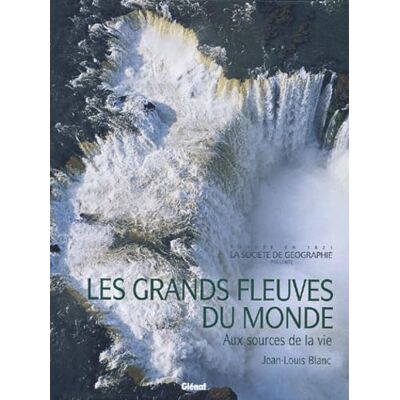 Blanc, Jean-Louis Les grands fleuves du monde : Entre mer et terre - Publicité Blanc, Jean-Louis Les grands fleuves du monde : Entre mer et terre - Publicité