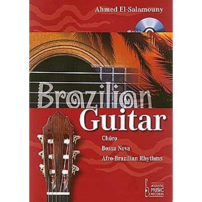 Ahmed El-Salamouny Brazilian Guitar. Choro, Bossa Nova, Afro-Brazilian Rhythms. Mit Audio-CD - Publicité Ahmed El-Salamouny Brazilian Guitar. Choro, Bossa Nova, Afro-Brazilian Rhythms. Mit Audio-CD - Publicité