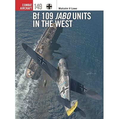 Lowe, Malcolm V. Bf 109 Jabo Units in the West - Publicité Lowe, Malcolm V. Bf 109 Jabo Units in the West - Publicité