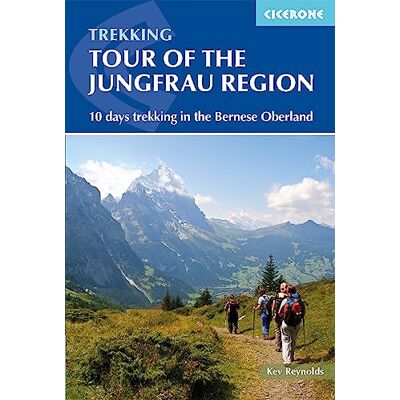 Reynolds, Kev Tour of the Jungfrau Region: 10 Days Trekking in the Bernese Oberland - Publicité Reynolds, Kev Tour of the Jungfrau Region: 10 Days Trekking in the Bernese Oberland - Publicité