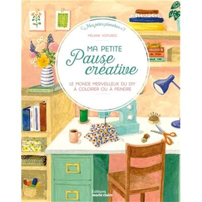 Voituriez, Mélanie Ma petite pause créative: Le monde merveilleux du DIY à colorier ou à peindre - Publicité Voituriez, Mélanie Ma petite pause créative: Le monde merveilleux du DIY à colorier ou à peindre - Publicité